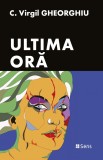 Ultima ora C. Virgil Gheorghiu, Ed. Sens, Arad, 2019, Alta editura