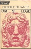 Om si lege - Gheorghe Schwartz, Roman, Editura Eminescu, 1983, 359 pagini, Literatura Romana