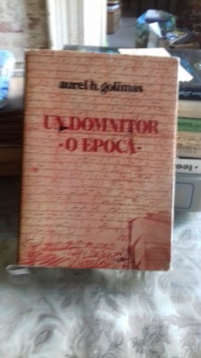 UN DOMNITOR O EPOCA - AUREL H. GOLIMAS foto