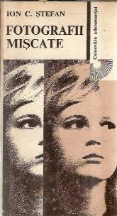 Fotografii miscate - Ion C. Stefan foto