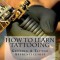 How to Learn Tattooing: Getting a Tattoo Apprenticeship