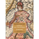 Jurnal De Calatorie. Scrisori, Montaigne - Editura Humanitas