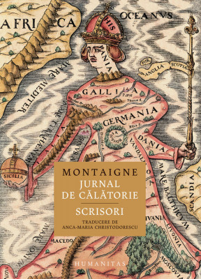 Jurnal De Calatorie. Scrisori, Montaigne - Editura Humanitas foto