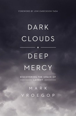 Dark Clouds, Deep Mercy: Discovering the Grace of Lament foto