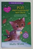 PUFI - PISICUTA RATACITA PRIN VISCOL de HOLLY WEBB , 2016 , * EDITIE BROSATA