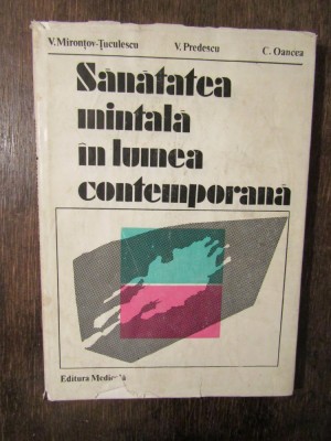 Sănătatea mintală &amp;icirc;n lumea contemporană - V. Mironțov-Țuculescu, V. Predescu... foto