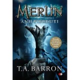 Merlin. Anii pierduti. Cartea I - T. A. Barron