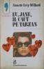 Eu, Jane, Il Caut pe Tarzan - Annette Levy-Willard, 1994, Cartea Romaneasca, Roman de Dragoste, Lecturi de Duminica