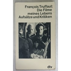 FRANCOIS TRUFFAUT : DIE FILME MEINES LEBENS , AUFSATZE UND KRITIKEN ( FILMELE VIETII MELE ) , TEXT IN LIMBA GERMANA , 1976