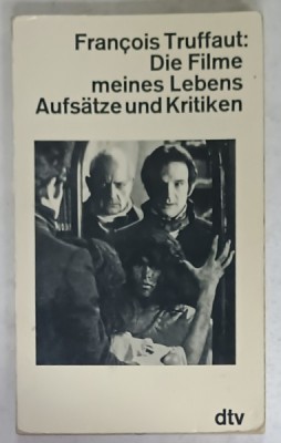 FRANCOIS TRUFFAUT : DIE FILME MEINES LEBENS , AUFSATZE UND KRITIKEN ( FILMELE VIETII MELE ) , TEXT IN LIMBA GERMANA , 1976 foto