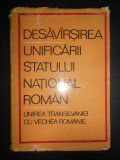 M. Constantinescu, St. Pascu - Desavarsirea unificarii statului national roman