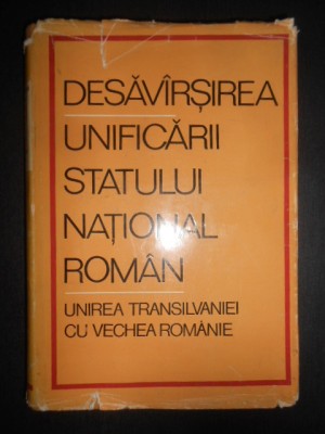 M. Constantinescu, St. Pascu - Desavarsirea unificarii statului national roman foto