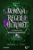 Domnia Regelui Aurorei (Vol. 2) - Paperback brosat - Nisha J. Tuli - Litera