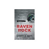 Raven Rock: The Story of the U.S. Government's Secret Plan to Save Itself-While the Rest of Us Die