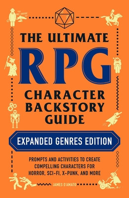 The Ultimate RPG Character Backstory Guide: Expanded Genres Edition: Prompts and Activities to Create Compelling Characters for Horror, Sci-Fi, X-Punk foto