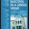 Bascovul de-a lungul vremii (1421 - 2001) Gaiseanu, Sever I. Moiceanu