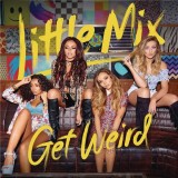 Get Weird | Little Mix, Pop, Syco Records