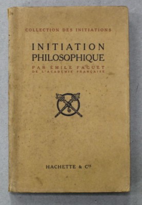 INITIATION PHILOSOPHIQUE par EMILE FAGUET , 1912 foto