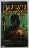 EMPEROR , THE GODS OF WAR , VOLUME IV , THE EMPEROR SERIES by CONN IGGULDEN , 2007