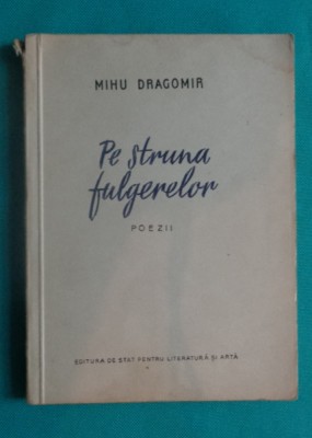 Mihu Dragomir &amp;ndash; Pe struna fulgerelor ( poezii )( prima editie ) foto