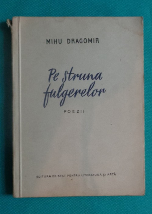 Mihu Dragomir &ndash; Pe struna fulgerelor ( poezii )( prima editie )