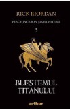 Blestemul titanului. Seria Percy Jackson si Olimpienii Vol.3 - Rick Riordan - Editura Grupul Art
