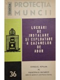 Constantin Boiangiu - Lucrari de instalare si exploatare a cazanelor de abur (Editia: 1972)