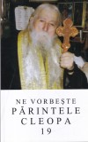Carte Ne vorbeste Parintele Cleopa, Volum 19 - Manastirea Sihastria, 2015, 143 pagini, 13x20 cm, Brosata