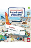 Lumea vehiculelor: La drum cu avionul - Susanne Gernhauser, Wolfgang Metzger