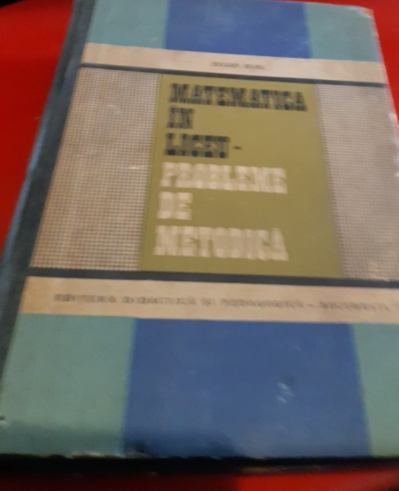 MATEMATICA IN LICEU PROBLEME DE METODICA Eugen Rusu T