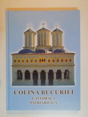 COLINA BUCURIEI , VOL I , CATEDRALA PARTIARHALA , 2008 foto