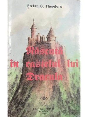 Stefan G. Theodoru - Nascuta in castelul lui Dracula (Editia: 1997) foto