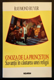 GNOZA de la PRINCETON Savantii in cautarea unei Religii &ndash; Raymond Ruyer 351 pag