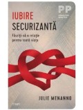 Cumpara ieftin Iubire securizanta. Fauriti-va o relatie pentru toata viata/Julie Menanno