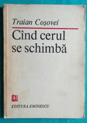 Traian Cosovei &amp;ndash; Cand cerul se schimba ( ultimul volum antum ) foto