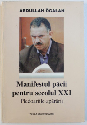 MANIFESTUL PACII PENTRU SECOLUL XXI - PLEDOARIILE APARARII de ABDULLAH OCALAN foto