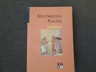 Titus Maccius Plautus - Cartaginezul BPT SERIE NOUA foto