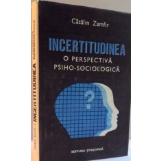 INCERTITUDINEA , O PERSPECTIVA PSIHO-SOCIOLOGICA de CATALIN ZAMFIR , 1990