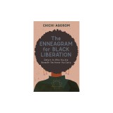 The Enneagram for Black Liberation: Return to Who You Are Beneath the Armor You Carry