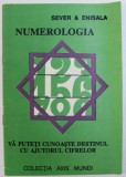NUMEROLOGIA - VA PUTETI CUNOASTE DESTINUL CU AJUTORUL CIFRELOR de SEVER &amp; ENISALA