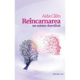 Re&icirc;ncarnarea - un mister dezvăluit - Paperback - Aida Călin - Atman