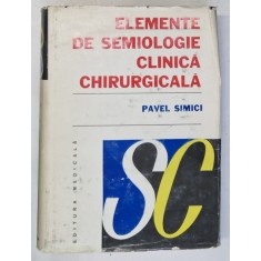 ELEMENTE DE SEMIOLOGIE CLINICA CHIRURGICALA de PAVEL SIMICI 1983