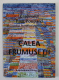 CALEA FRUMUSETII , ADUNAREA PLENARA DIN 2006 de CARDINALUL PAUL POUPARD , APARUTA 2006