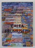 CALEA FRUMUSETII , ADUNAREA PLENARA DIN 2006 de CARDINALUL PAUL POUPARD , APARUTA 2006