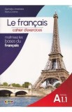 Le francais. Cahier d&#039;activites Niveau A1.1 - Djemalov Anastasia, Mahu Cristina