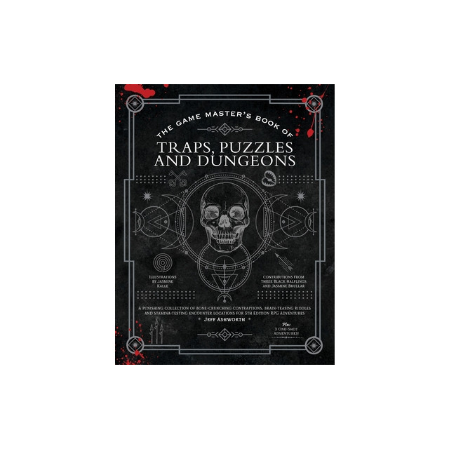 The Game Master&#039;s Book of Traps, Puzzles and Dungeons: A Punishing Collection of Bone-Crunching Contraptions, Brain-Teasing Riddles and Stamina-Testin