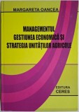 Managementul, gestiunea economica si strategia unitatilor agricole &ndash; Margareta Oancea