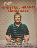 Ministrul hranei sanatoase Oricine poate invata sa gateasca in 24 de ore, Jamie Oliver
