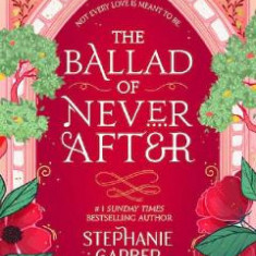 The Ballad of Never After. Once Upon a Broken Heart #2 - Stephanie Garber