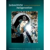 Zerbrechliche Heiligenwelten : rum&auml;nische Hinterglasikonen , Begleitbuch zur Ausstellung \&quot;Zerbrechliche Heiligenwelten\&quot; , [Museen der Stadt Kornwest